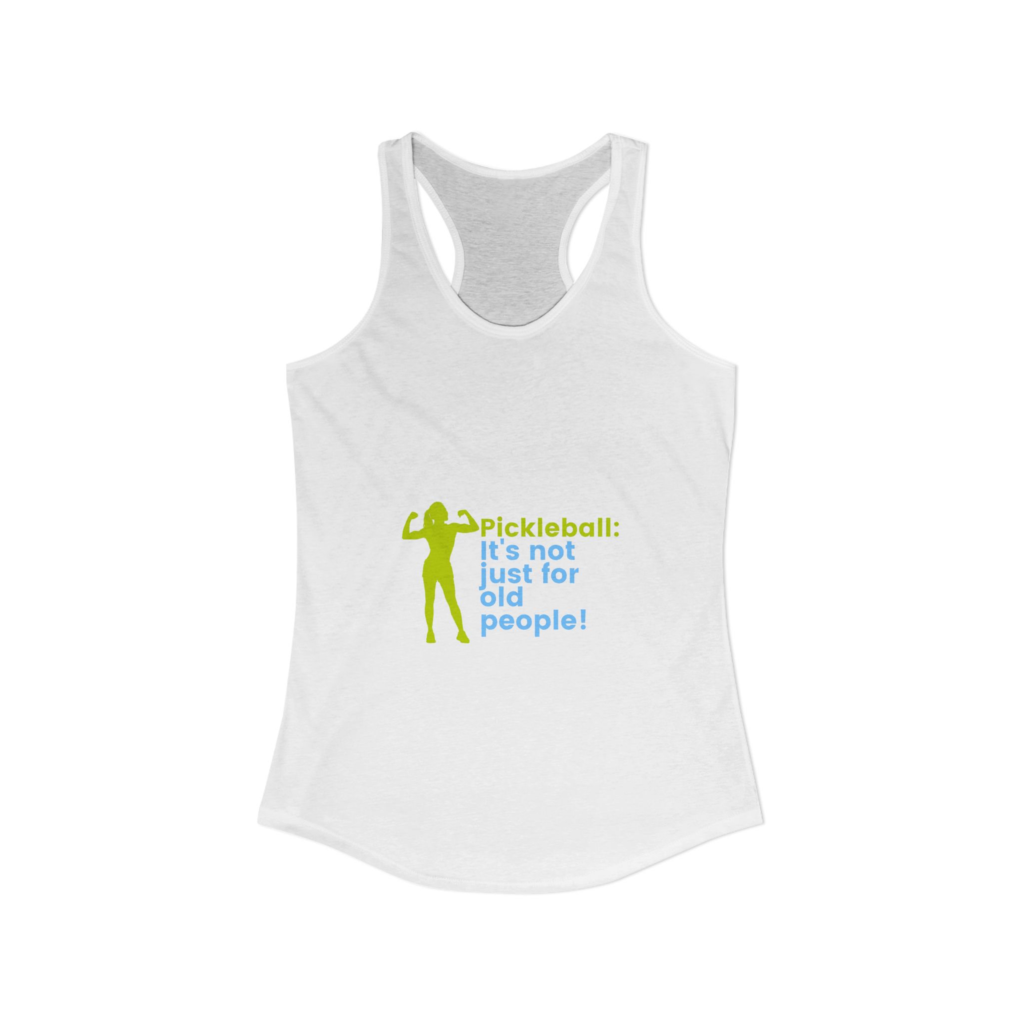 Pickleball: It’s Not Just for Old People. Women’s Racerback Tank.